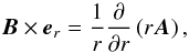 Mathematical equation: \begin{equation} \Bb\times\eb_r = \frac{1}{r}\frac{\partial}{\partial r}\left(r\Ab\right), \end{equation}