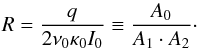Mathematical equation: \begin{equation} R = \frac{q}{2\nu_0\kappa_0I_0} \equiv \frac{A_0}{A_1\cdot{}A_2}\cdot\label{nonratio} \end{equation}