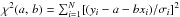 Mathematical equation: \hbox{$\chi^2(a,\,b) = \sum_{i=1}^N [(y_i - a -bx_i)/\sigma_i]^2$}