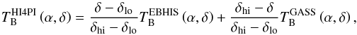 Mathematical equation: \begin{equation} T_\mathrm{B}^\mathrm{HI4PI}\left(\alpha,\delta\right) = \frac{\delta - \delta_\mathrm{lo}}{\delta_\mathrm{hi} - \delta_\mathrm{lo}} T_\mathrm{B}^\mathrm{EBHIS}\left(\alpha,\delta\right) + \frac{\delta_\mathrm{hi} - \delta}{\delta_\mathrm{hi} - \delta_\mathrm{lo}} T_\mathrm{B}^\mathrm{GASS}\left(\alpha,\delta\right), \end{equation}