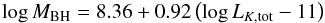 Mathematical equation: \begin{equation} \centering \log M_{\rm BH}=8.36+0.92\left(\log L_{K,{\rm tot}}-11\right) \label{eq:MBH_LKtot} \end{equation}