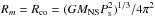 Mathematical equation: \hbox{$R_m=R_{\rm co}=(GM_{\rm NS}P_{\rm s}^2)^{1/3}/4\pi^2$}