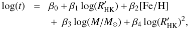 Mathematical equation: \begin{eqnarray} \label{eq:mod_crom_comp} \log(t)\!& =&\! \beta_0 + \beta_1\log(R^\prime_{\rm HK}) + \beta_2{\rm [Fe/H]}\notag\\ && +~~ \beta_3\log(M/M_\odot) + \beta_4\log(R^\prime_{\rm HK})^2, \end{eqnarray}