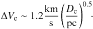 \begin{equation} \Delta V_\mathrm{c}\sim1.2\frac{\mathrm{km}}{\mathrm{s}}\left(\frac{D_\mathrm{c}}{\mathrm{pc}}\right)^{0.5}\!\!\cdot \end{equation}