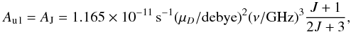 \appendix \setcounter{section}{1} \begin{equation} A_\mathrm{u\,l}= A_\mathrm{J} =1.165\times10^{-11}\,\mathrm{s^{-1}}(\mu_D/\mathrm{debye})^2 (\nu/\mathrm{GHz})^3 \frac{J+1}{2J+3}, \end{equation}