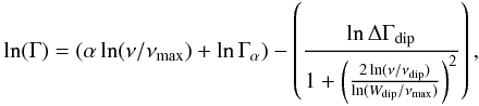 Mathematical equation: \begin{eqnarray} \ln(\Gamma)=(\alpha \ln(\nu/\nu_{\max})+\ln \Gamma_{\alpha})-\left(\frac{\ln \Delta \Gamma_{\rm dip}}{1+\left(\frac{2\ln(\nu/\nu_{\rm dip})}{\ln (W_{\rm dip}/\nu_{\rm max})}\right)^2}\right), \label{Eq_fit} \end{eqnarray}