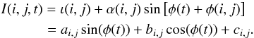 \appendix \setcounter{section}{2} \begin{eqnarray} \label{linear_sinwave_coefficients} &&I(i,j,t) = \iota(i,j) + \alpha(i,j) \sin\left[\phi(t) + \phi(i,j)\right]\nonumber \\ && \,\qquad\quad = a_{i,j} \sin(\phi(t)) + b_{i,j} \cos(\phi(t)) + c_{i,j} . \end{eqnarray}