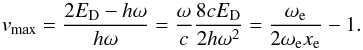 \begin{equation} v_{\rm max} = \frac{2E_{\rm D}-h\omega}{h\omega} = \frac{\omega}{c}\frac{8cE_{\rm D}}{2h\omega^2}=\frac{\omega_{\rm e}}{2\omega_{\rm e}x_{\rm e}}-1. \label{eq:v_max_long} \end{equation}