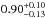 \hbox{${0.90^{+0.10}_{-0.13}}$}