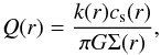 \begin{equation} \label{eq:toomre} Q(r) = \frac{k(r)c_{\rm s}(r)}{\pi G \Sigma(r)}, \end{equation}