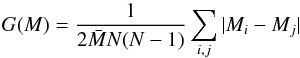 Mathematical equation: \begin{equation} G(M)=\frac{1}{2\bar{M} N(N-1)}\sum_{i,j} |M_i-M_j| \end{equation}