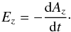 Mathematical equation: \begin{equation} E_z=-\frac{{\rm d}A_z}{{\rm d}t}\cdot \label{eqn:recrate} \end{equation}