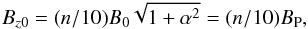 Mathematical equation: \begin{equation} B_{z0} = (n/10)B_0\sqrt{1+\alpha^2}=(n/10)B_{\rm P}, \label{eqn:Bz} \end{equation}