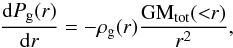 Mathematical equation: \begin{equation} \label{eq:Mtot} \frac{{\rm d}P_{\rm g}(r)}{{\rm d}r}=-\rho_{\rm g}(r)\frac{\text{GM}_{\text{tot}}({<}r)}{r^2}, \end{equation}