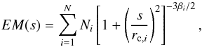 Mathematical equation: \begin{equation} EM(s)=\sum_{i=1}^N N_{i}\left[1+\left(\frac{s}{r_{{\rm c},i}}\right)^2\right]^{-3\beta_i/2}, \end{equation}