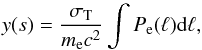 Mathematical equation: \begin{equation} y(s)=\frac{\sigma_{\rm T}}{m_{\rm e}c^2}\int P_{\rm e}(\ell){\rm d}\ell, \end{equation}
