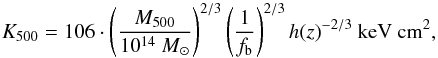 Mathematical equation: \begin{equation} K_{500}=106\cdot \left(\frac{M_{500}}{10^{14}~M_{\sun}}\right)^{2/3}\left(\frac{1}{ f_{\rm b}}\right)^{2/3}h(z)^{-2/3} \text{ keV cm}^2, \end{equation}