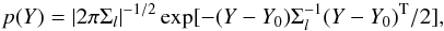 \begin{equation} p(Y)=|2\pi \Sigma_l |^{-1/2} \exp[-(Y-Y_0)\Sigma_l^{-1}(Y-Y_0)^{\rm T}/2], \end{equation}