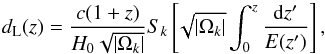 \begin{equation} d_{\rm L}(z)=\dfrac{c(1+z)}{H_0\sqrt{|\Omega_k|}}S_k\left[\!\sqrt{|\Omega_k|}\int_0^z\dfrac{{\rm d}z'}{E(z')}\right], \label{eq:FdL} \end{equation}