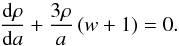 \begin{equation} \frac{{\rm d}\rho}{{\rm d} a} + \frac{3\rho} a \left(w +1\right) = 0. \label{eq:rhovsw} \end{equation}