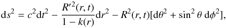 \begin{equation} {\rm d}s^2=c^2 {\rm d}t^2-\dfrac{{R'}^2(r,t)}{1-k(r)}{\rm d}r^2-R^2(r,t)[{\rm d}\theta^2+\sin^2\theta\ {\rm d}\phi^2], \label{eq:9} \end{equation}