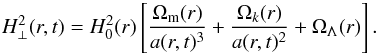 \begin{equation} {H^2_\perp(r,t)}=H_0^2(r)\left[\dfrac{\Omega_{\rm m}(r)}{a(r,t)^3}+\dfrac{\Omega_k(r)}{a(r,t)^2}+\Omega_\Lambda(r)\right]. \label{eq:Feq} \end{equation}