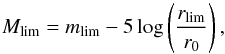 \begin{equation} \label{eq:mo} M_{\mathrm{lim}} = m_{\mathrm{lim}}-5\log\left( \frac{r_{\mathrm{lim}}}{r_0}\right) , \end{equation}