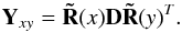 \begin{equation} \label{eq:concov} \mathbf{Y}_{xy} = \mathbf{\tilde{R}}(x)\mathbf{D}\mathbf{\tilde{R}}(y)^T . \end{equation}