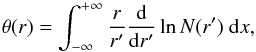 Mathematical equation: \begin{equation} \theta(r) = \int_{-\infty}^{+\infty} \frac{r}{r'} \frac{{\rm d}}{{\rm d}r'} \ln N(r')\ {\rm d}x \label{eq:angle_deviation} , \end{equation}