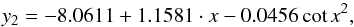 \begin{equation} y_2 = -8.0611 + 1.1581\cdot x -0.0456\cot x^2 , \end{equation}