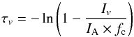 Mathematical equation: \begin{equation} \tau_v = - \ln{ \left ( 1-\frac{I_v}{I_{\rm A} \times f_{\rm c}} \right ) } \label{eq:tau} \end{equation}