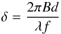 Mathematical equation: \begin{equation} \delta = \frac{2 \pi B d}{\lambda f} \end{equation}