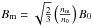 \hbox{$B_{\rm m}=\sqrt{\frac{2}{3}}\left(\frac{n_{\rm m}}{n_{0}}\right)B_{0}$}