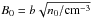 \hbox{$B_{0}=b\sqrt{n_{0}/{\rm cm}^{-3}}$}