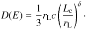 \begin{equation} D(E)=\frac{1}{3}r_{\rm L}c\left(\frac{L_{\rm c}}{r_{\rm L}}\right)^{\delta} \cdot \label{eq:de} \end{equation}