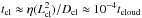\hbox{$t_{\rm cl}\approx\eta (L_{\rm cl}^2)/D_{\rm cl} \approx10^{-4} t_{\rm cloud}$}