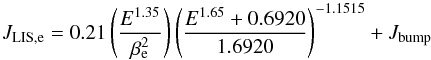 \begin{equation} J_{\rm LIS,e}= 0.21\left(\frac{E^{1.35}}{\beta_{\rm e}^{2}}\right)\left(\frac{E^{1.65}+0.6920}{1.6920}\right)^{-1.1515}+J_{\rm bump} \label{Eq:LIS_e} \end{equation}