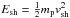 \hbox{$E_{\rm sh}=\frac{1}{2}m_{\rm p}v_{\rm sh}^{2}$}