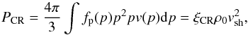 \begin{equation} P_{\rm CR}=\frac{4\pi}{3}\int f_{\rm p}(p)p^{2}pv(p){\rm d}p=\xi_{\rm CR}\rho_{0}v_{\rm sh}^{2} , \label{eq:pressure} \end{equation}