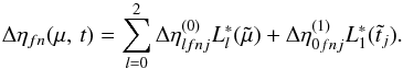 \appendix \setcounter{section}{1} \begin{equation} \Delta\eta_{fn}(\mu,\, t) = \sum_{l=0}^2 \Delta\eta^{(0)}_{lfnj}L^*_l(\tilde{\mu}) + \Delta\eta^{(1)}_{0fnj}L^*_1(\tilde{t}_j). \label{eq:cal4} \end{equation}