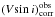 \hbox{$(V\!\sin i)_{\rm corr}^{\rm obs}$}