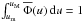 \hbox{$\int_{u_{\rm m}}^{u_{\rm M}}\overline{\Phi}(u)\,{\rm d}u=1$}