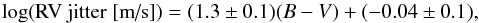 \begin{equation} \log (\textrm{RV jitter [m/s]}) = (1.3\pm0.1)(B-V) + (-0.04\pm0.1) \label{jitter} , \end{equation}
