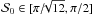 Mathematical equation: \hbox{$\dpsiz \in [\pi/\!\!\sqrt{12}, \pi/2]$}