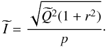 Mathematical equation: \begin{equation} \newI = \dfrac{ \sqrt{\newQ^2(1+r^{2} )} } {p}\cdot \label{eq:new_q} \end{equation}