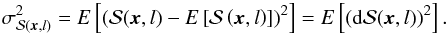 Mathematical equation: \appendix \setcounter{section}{1} \begin{equation} \sigma^{2}_{\dpsi (\vec{x},l) } = E \left[(\dpsi (\vec{x},l) - E \left[\dpsi \left(\vec{x},l\right)\right] )^{2}\right] = E \left[({\rm d} \dpsi (\vec{x},l))^{2} \right]. \end{equation}