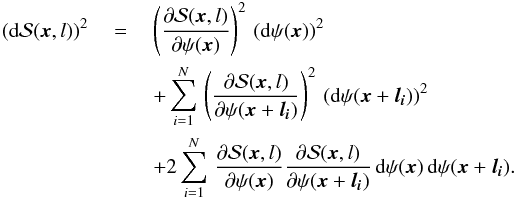 Mathematical equation: \appendix \setcounter{section}{1} \begin{eqnarray} ( {\rm d}\dpsi (\vec{x},l ) ) ^ {2}& \ = \ & \left( \dfrac {\partial \dpsi (\vec{x},l) } {\partial \psi (\vec{x}) } \right) ^{2} \,( {\rm d} \psi (\vec{x}) ) ^ {2} \nonumber \\ &&+ \sum_{i=1}^{N} \, \left( \dfrac { \partial \dpsi (\vec{x},l )}{\partial \psi (\vec{x}+\vec{l_{\it i}} ) } \right) ^ {2} \, ( {\rm d} \psi (\vec{x}+\vec{l_{\it i}} ) ) ^{2} \nonumber \\ &&+ 2 \sum_{i=1}^{N} \, \dfrac {\partial \dpsi (\vec{x},l) } {\partial \psi (\vec{x}) } \dfrac { \partial \dpsi (\vec{x},l )}{\partial \psi (\vec{x}+\vec{l_{\it i}} ) } \, {\rm d} \psi (\vec{x}) \, {\rm d} \psi (\vec{x} + \vec{l_{\it i}}). \label{eq:dpsi_sig_full} \end{eqnarray}
