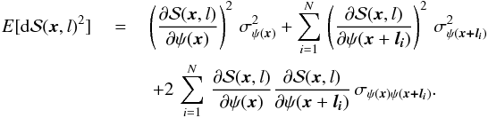 Mathematical equation: \appendix \setcounter{section}{1} \begin{eqnarray} E [{\rm d}\dpsi (\vec{x},l ) ^ {2}]& \ = \ & \left( \dfrac {\partial \dpsi (\vec{x},l) } {\partial \psi (\vec{x}) } \right) ^{2} \, \sigma^{2}_{ \psi (\vec{x})} + \sum_{i=1}^{N} \, \left( \dfrac { \partial \dpsi (\vec{x}, l )}{\partial \psi (\vec{x}+\vec{l_{\it i}} ) } \right) ^ {2} \,\sigma^{2}_{\psi (\vec{x+l_{\it i}})} \nonumber \\ &&\,+ 2 \, \sum_{i=1}^{N} \, \dfrac {\partial \dpsi (\vec{x},l) } {\partial \psi (\vec{x}) } \dfrac { \partial \dpsi (\vec{x}, l )}{\partial \psi (\vec{x}+\vec{l_{\it i}} ) } \, \sigma_{\psi (\vec{x}) \psi (\vec{x+l_{\it i}}) }. \label{eq:dpsi_sig_full2} \end{eqnarray}