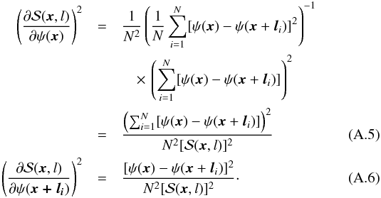 Mathematical equation: \appendix \setcounter{section}{1} \begin{eqnarray} \left(\dfrac{\partial \dpsi (\vec{x},l ) } {\partial \psi (\vec{x}) } \right) ^{2} & = & \dfrac{1}{N^{2}} \left( \dfrac{1}{N} \sum_{i=1}^{N} [\psi (\vec{x} ) - \psi (\vec{x} +\vec{l}_{i} )]^{2} \right)^{-1 } \nonumber \\ && \quad \times \, \left(\sum_{i=1}^{N}[\psi (\vec{x}) - \psi (\vec{x} +\vec{l}_{i} )]\right)^{2} \nonumber \\ & =& \dfrac { \left(\sum_{i=1}^{N}[\psi (\vec{x}) - \psi (\vec{x} +\vec{l}_{i} )] \right)^{2} } { N^{2} [\dpsi (\vec{x},l)]^{2}} \\ \left(\dfrac {\partial \dpsi (\vec{x},l ) } {\partial \psi (\vec{x+l_{\it i}}) } \right) ^ {2} & =& \dfrac{ [\psi (\vec{x} ) - \psi (\vec{x} +\vec{l}_{i} )]^{2} }{N^{2}[\dpsi (\vec{x},l)]^{2}}\cdot \end{eqnarray}