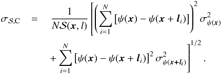 Mathematical equation: \appendix \setcounter{section}{1} \begin{eqnarray} \sigcl& = & \,\dfrac {1}{N \dpsi (\vec{x},l)} \left [\left(\sum_{i=1}^{N}\left[\psi (\vec{x}) - \psi (\vec{x} +\vec{l}_{i} ) \right]\right)^{2} \sigma^{2}_{\psi(\vec{x})} \right.\nonumber \\ && \left.+ \sum_{i=1}^{N} \left[\psi (\vec{x}) - \psi (\vec{x} +\vec{l}_{i} ) \right]^{2} \sigma^{2}_{\psi(\vec{x+l_{\it i}})}\right]^{1/2}. \label{eq:uncertainty2} \end{eqnarray}